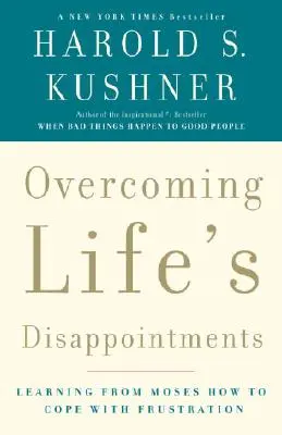 Superar las decepciones de la vida: Aprender de Moisés cómo afrontar la frustración - Overcoming Life's Disappointments: Learning from Moses How to Cope with Frustration