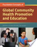 Conceptos básicos de promoción y educación para la salud de la comunidad mundial - Foundation Concepts of Global Community Health Promotion & Education