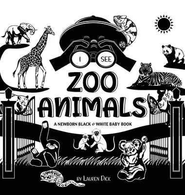 Veo animales del zoo: Un libro para bebés recién nacidos en blanco y negro (Diseño y patrones de alto contraste) (Panda, Koala, Perezoso, Mono, Canguro, Jirafa, E - I See Zoo Animals: A Newborn Black & White Baby Book (High-Contrast Design & Patterns) (Panda, Koala, Sloth, Monkey, Kangaroo, Giraffe, E