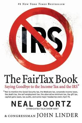 El libro de FairTax: Adiós al impuesto sobre la renta y a Hacienda - The FairTax Book: Saying Goodbye to the Income Tax and the IRS