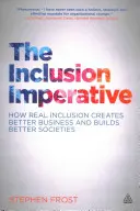 El imperativo de la inclusión: Cómo la verdadera inclusión crea mejores empresas y construye mejores sociedades - The Inclusion Imperative: How Real Inclusion Creates Better Business and Builds Better Societies