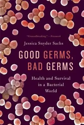 Gérmenes buenos, gérmenes malos: Salud y supervivencia en un mundo bacteriano - Good Germs, Bad Germs: Health and Survival in a Bacterial World