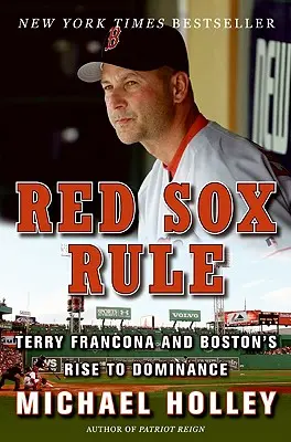 Los Medias Rojas mandan: Terry Francona y el ascenso de Boston a la hegemonía - Red Sox Rule: Terry Francona and Boston's Rise to Dominance