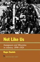 No como nosotros: inmigrantes y minorías en Estados Unidos, 1890-1924 - Not Like Us: Immigrants and Minorities in America, 1890-1924