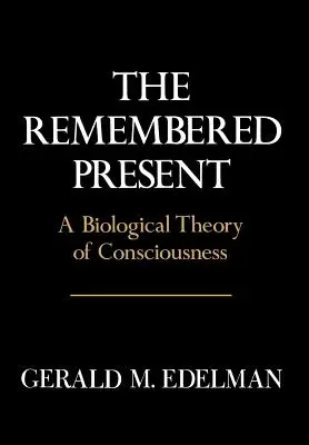 Presente Recordado: Una teoría biológica de la conciencia - Remembered Present: A Biological Theory of Consciousness