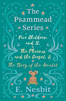 Cinco niños e It, El fénix y la alfombra y La historia del amuleto - Five Children and It, The Phoenix and the Carpet, and The Story of the Amulet