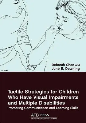 Estrategias táctiles para niños con discapacidad visual y pluridiscapacidad: Fomento de las habilidades de comunicación y aprendizaje - Tactile Strategies for Children Who Have Visual Impairments and Multiple Disabilities: Promoting Communication and Learning Skills