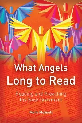 Lo que los ángeles anhelan leer: Lectura y Predicación del Nuevo Testamento - What Angels Long to Read: Reading and Preaching the New Testament