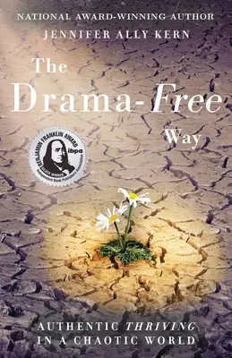 El camino sin dramas: La auténtica prosperidad en un mundo caótico - The Drama-Free Way: Authentic Thriving in a Chaotic World