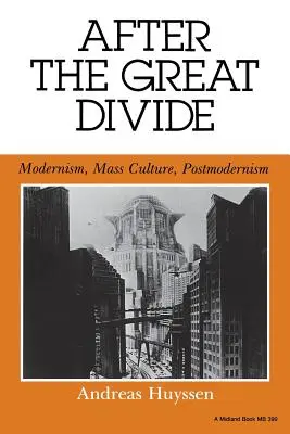 Tras la gran brecha: Modernismo, cultura de masas, posmodernismo - After the Great Divide: Modernism, Mass Culture, Postmodernism