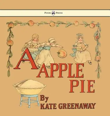 Un Pastel de Manzana - Ilustrado por Kate Greenaway - A Apple Pie - Illustrated by Kate Greenaway