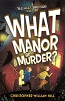 Misterio de los Hermanos Bleakley: ¿Qué clase de asesinato? - Bleakley Brothers Mystery: What Manor of Murder?