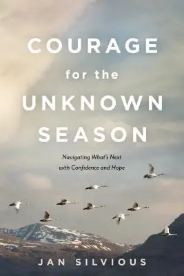 Coraje para la estación desconocida: Navegar por lo que viene con confianza y esperanza - Courage for the Unknown Season: Navigating What's Next with Confidence and Hope