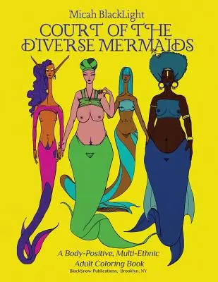 La Corte de las Sirenas Diversas [Original]: Un libro para colorear multiétnico, para todos los públicos y con una actitud positiva hacia el cuerpo - Court of the Diverse Mermaids [Original]: A Body Positive, Multi-Ethnic All-Ages Coloring Book