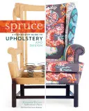 Spruce: Guía paso a paso de la tapicería y el diseño - Spruce: A Step-By-Step Guide to Upholstery and Design