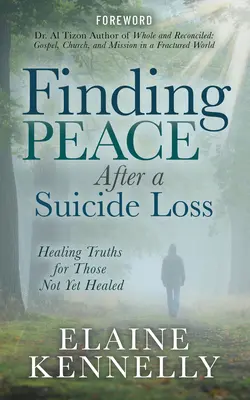 Cómo encontrar la paz tras una pérdida por suicidio: verdades sanadoras para quienes aún no se han curado - Finding Peace After a Suicide Loss: Healing Truths for Those Not Yet Healed