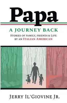 PAPA Un viaje de vuelta: Historias de familia, amigos y vida de un italoamericano - PAPA A Journey Back: Stories of Family, Friends & Life by an Italian American