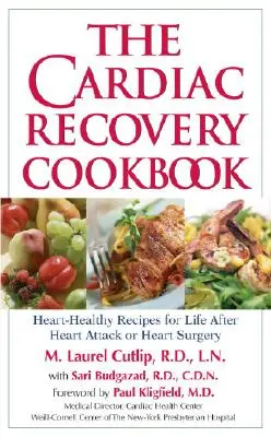 El libro de cocina de la recuperación cardiaca: Recetas cardiosaludables para la vida después de un infarto o una operación de corazón - The Cardiac Recovery Cookbook: Heart-Healthy Recipes for Life After Heart Attack or Heart Surgery