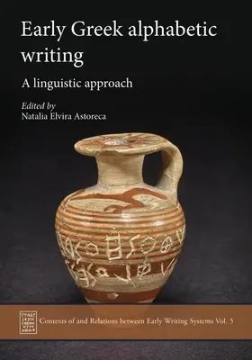 La escritura alfabética griega primitiva: Un Enfoque Lingüístico - Early Greek Alphabetic Writing: A Linguistic Approach