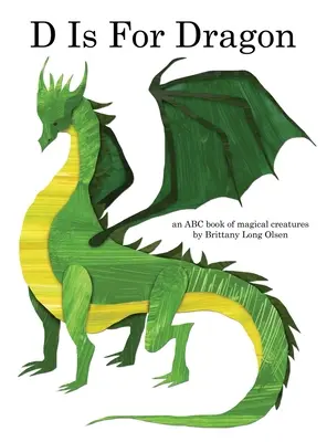 D de Dragón: Un libro ABC de criaturas mágicas - D Is For Dragon: An ABC Book of Magical Creatures