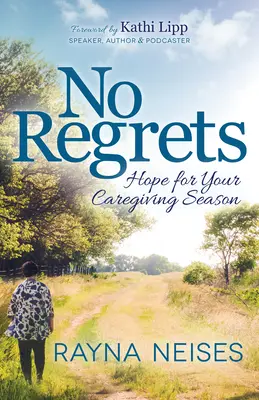 Sin remordimientos: esperanza para tu temporada de cuidados - No Regrets: Hope for Your Caregiving Season