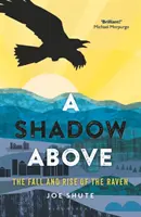 Una sombra en lo alto: Caída y auge del cuervo - A Shadow Above: The Fall and Rise of the Raven