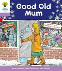 Oxford Reading Tree: Nivel 1+: Patterned Stories: Good Old Mum - Oxford Reading Tree: Level 1+: Patterned Stories: Good Old Mum