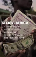 Taxing Africa: Coerción, reforma y desarrollo - Taxing Africa: Coercion, Reform and Development