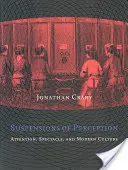 Suspensiones de la percepción: Atención, espectáculo y cultura moderna - Suspensions of Perception: Attention, Spectacle, and Modern Culture