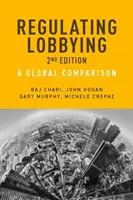 La regulación de los grupos de presión: Una comparación global, 2ª edición - Regulating Lobbying: A global comparison, 2nd edition