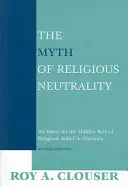 El mito de la neutralidad religiosa, edición revisada: Un ensayo sobre el papel oculto de las creencias religiosas en las teorías - The Myth of Religious Neutrality, Revised Edition: An Essay on the Hidden Role of Religious Belief in Theories