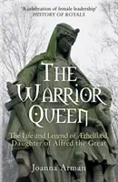 Reina guerrera - Vida y leyenda de Aethelflaed, hija de Alfredo el Grande - Warrior Queen - The Life and Legend of Aethelflaed, Daughter of Alfred the Great