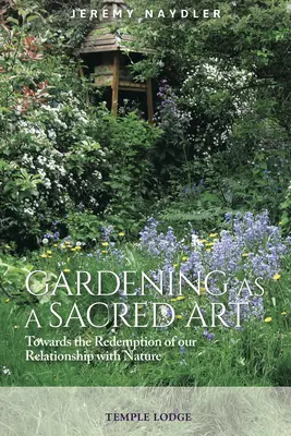 La jardinería como arte sagrado: Hacia la redención de nuestra relación con la naturaleza - Gardening as a Sacred Art: Towards the Redemption of Our Relationship with Nature