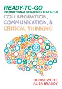 Estrategias de enseñanza listas para usar que fomentan la colaboración, la comunicación y el pensamiento crítico - Ready-to-Go Instructional Strategies That Build Collaboration, Communication, and Critical Thinking