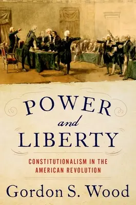 Poder y libertad: Constitucionalismo en la Revolución Americana - Power and Liberty: Constitutionalism in the American Revolution