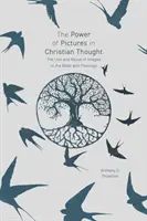 El poder de las imágenes en el pensamiento cristiano: El uso y abuso de las imágenes en la Biblia y la teología - The Power of Pictures in Christian Thought: The Use and Abuse of Images in the Bible and Theology