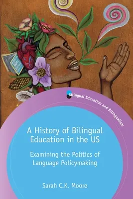 Historia de la educación bilingüe en Estados Unidos: Examen de la política lingüística - A History of Bilingual Education in the US: Examining the Politics of Language Policymaking