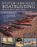 Stitch-And-Glue Boatbuilding: Cómo construir kayaks y otras embarcaciones pequeñas - Stitch-And-Glue Boatbuilding: How to Build Kayaks and Other Small Boats