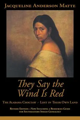 Dicen que el viento es rojo: Los choctaw de Alabama, perdidos en su propia tierra - They Say the Wind Is Red: The Alabama Choctaw--Lost in Their Own