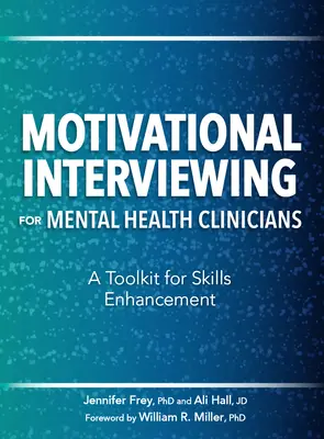 Entrevista motivacional para clínicos de salud mental: Un conjunto de herramientas para mejorar las habilidades - Motivational Interviewing for Mental Health Clinicians: A Toolkit for Skills Enhancement