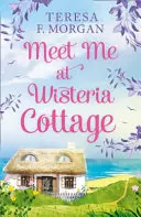 Meet Me at Wisteria Cottage