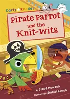 El loro pirata y las tejedoras (White Early Reader) - Pirate Parrot and the Knit-wits (White Early Reader)