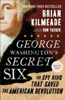 Los seis secretos de George Washington: La red de espionaje que salvó la Revolución Americana - George Washington's Secret Six: The Spy Ring That Saved the American Revolution