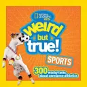 Deportes extraños pero ciertos: 300 datos curiosos sobre deportes increíbles - Weird But True Sports: 300 Wacky Facts about Awesome Athletics