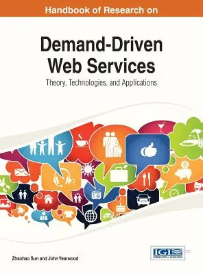 Manual de investigación sobre servicios web basados en la demanda: Teoría, tecnologías y aplicaciones - Handbook of Research on Demand-Driven Web Services: Theory, Technologies, and Applications