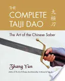 El Taiji Dao Completo: El arte del sable chino - The Complete Taiji Dao: The Art of the Chinese Saber