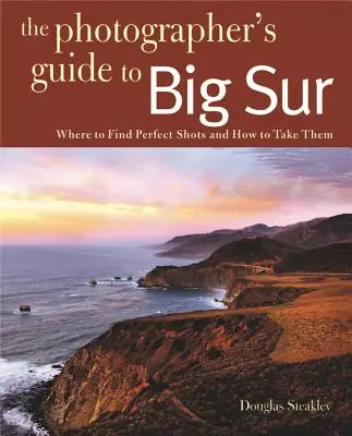 Fotografiando Big Sur: Dónde encontrar las fotos perfectas y cómo hacerlas - Photographing Big Sur: Where to Find Perfect Shots and How to Take Them