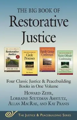 El gran libro de la justicia reparadora: Cuatro libros clásicos sobre justicia y consolidación de la paz en un solo volumen - The Big Book of Restorative Justice: Four Classic Justice & Peacebuilding Books in One Volume