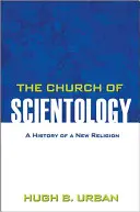 La Iglesia de la Cienciología: Historia de una nueva religión - The Church of Scientology: A History of a New Religion