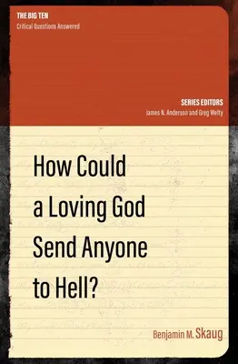 ¿Cómo puede un Dios amoroso enviar a nadie al infierno? - How Could a Loving God Send Anyone to Hell?